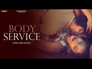 body service s01 ep[3-4] (2021) hindi hot web series – woow originals