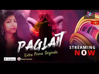 paglait (2021) bengali hot short film – extraprime originals